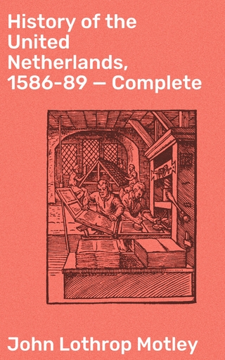History of the United Netherlands, 1586-89 — Complete