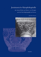 Justinianische K&auml;mpferkapitelle mit einem Dekor aus Paaren von Zweigen und die Nachfolgekapitelle im Veneto - Joachim Kramer