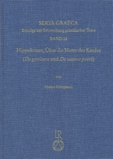 Hippokrates. &Uuml;ber die Natur des Kindes (&raquo;De genitura&laquo; und &raquo;De natura pueri&laquo;) - Franco Giorgianni