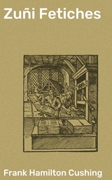 Zu&ntilde;i Fetiches - Frank Hamilton Cushing