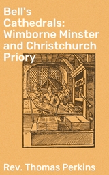 Bell's Cathedrals: Wimborne Minster and Christchurch Priory - Thomas Perkins  Rev.