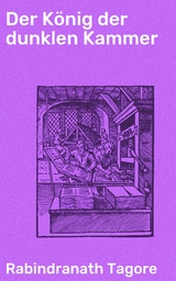 Der K&ouml;nig der dunklen Kammer - Rabindranath Tagore