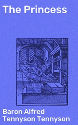 The Princess - Alfred Tennyson Tennyson  Baron