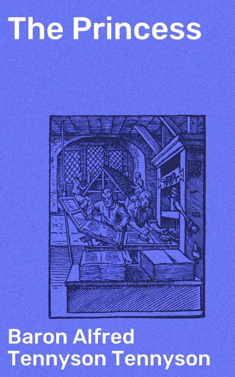 The Princess - Alfred Tennyson Tennyson  Baron