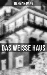 Das wei&szlig;e Haus - Herman Bang