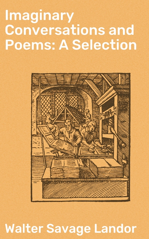 Imaginary Conversations and Poems: A Selection - Walter Savage Landor