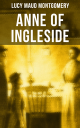 ANNE OF INGLESIDE - Lucy Maud Montgomery