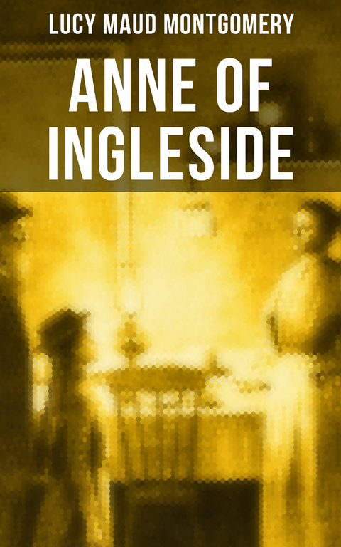 ANNE OF INGLESIDE - Lucy Maud Montgomery