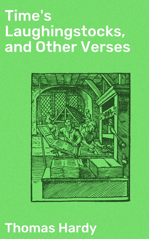 Time's Laughingstocks, and Other Verses - Thomas Hardy
