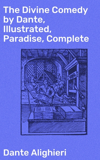 The Divine Comedy by Dante, Illustrated, Paradise, Complete