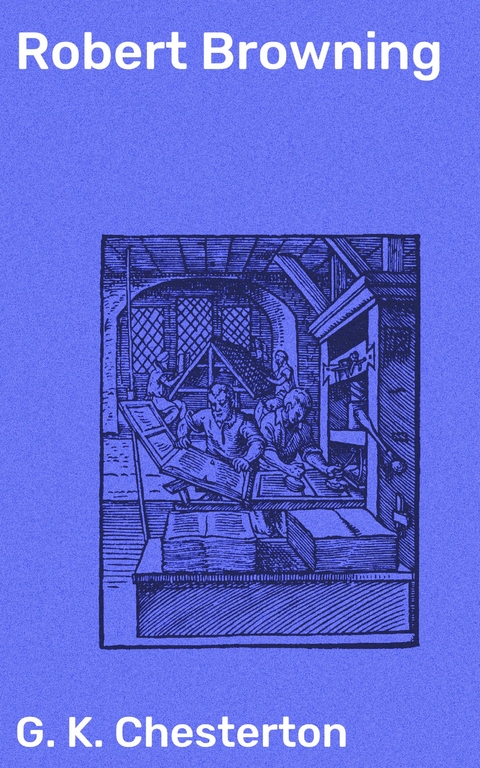 Robert Browning - G. K. Chesterton