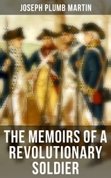 The Memoirs of a Revolutionary Soldier - Joseph Plumb Martin