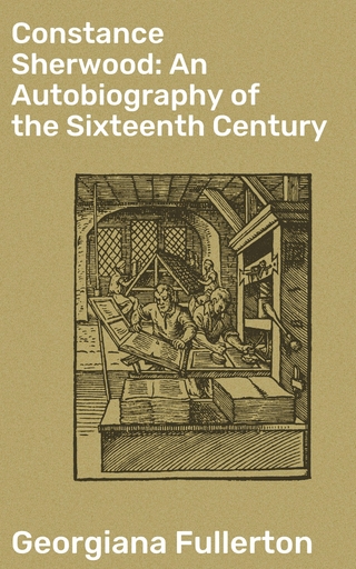 Constance Sherwood: An Autobiography of the Sixteenth Century