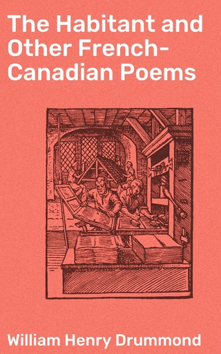 The Habitant and Other French-Canadian Poems