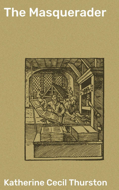 The Masquerader - Katherine Cecil Thurston