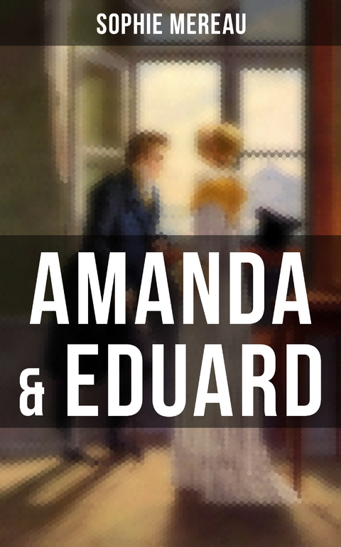 Amanda & Eduard - Sophie Mereau