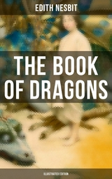 The Book of Dragons (Illustrated Edition) -  Edith Nesbit
