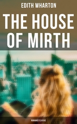 The House of Mirth (Romance Classic) - Edith Wharton