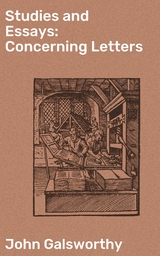 Studies and Essays: Concerning Letters - John Galsworthy