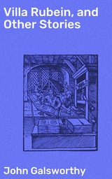 Villa Rubein, and Other Stories - John Galsworthy