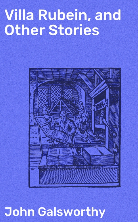 Villa Rubein, and Other Stories - John Galsworthy