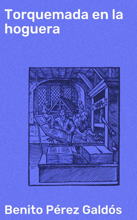 Torquemada en la hoguera - Benito P&eacute;rez Gald&oacute;s