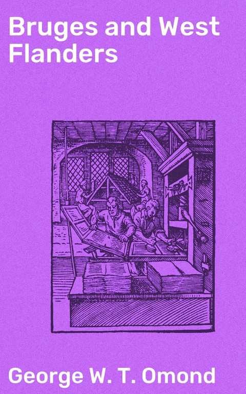 Bruges and West Flanders - George W. T. Omond