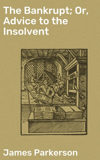 The Bankrupt; Or, Advice to the Insolvent