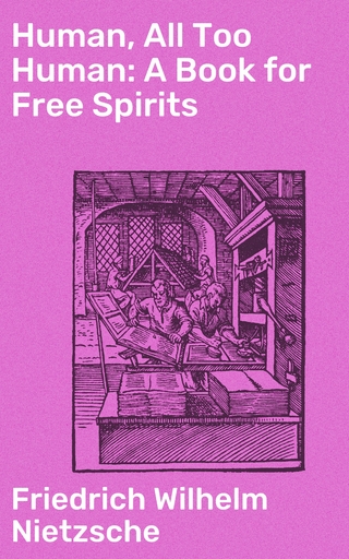 Human, All Too Human: A Book for Free Spirits