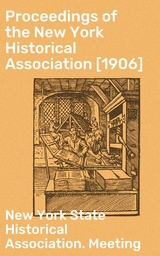 Proceedings of the New York Historical Association [1906] -  New York State Historical Association. Meeting