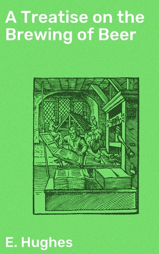 A Treatise on the Brewing of Beer