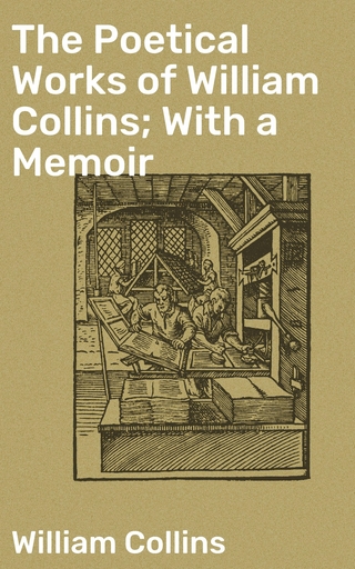 The Poetical Works of William Collins; With a Memoir