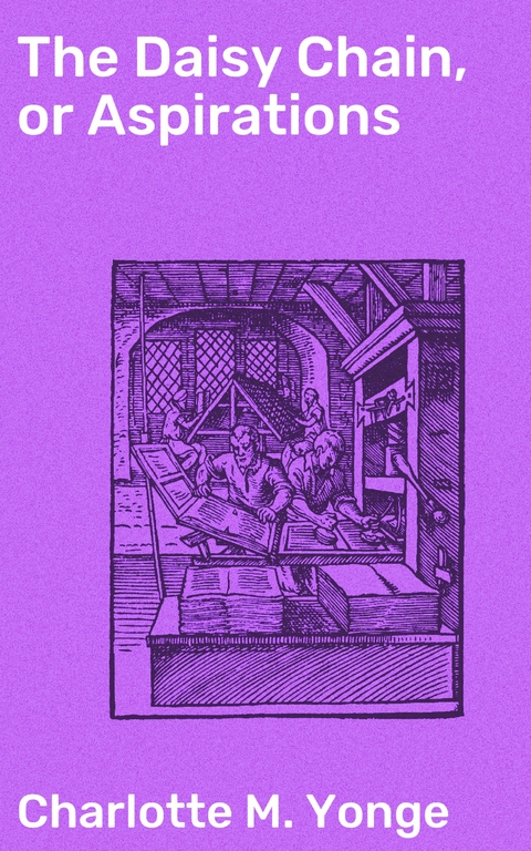 The Daisy Chain, or Aspirations - Charlotte M. Yonge