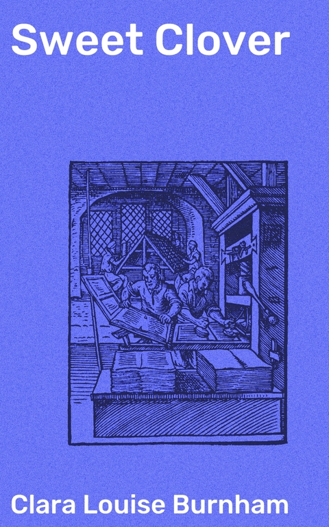 Sweet Clover - Clara Louise Burnham