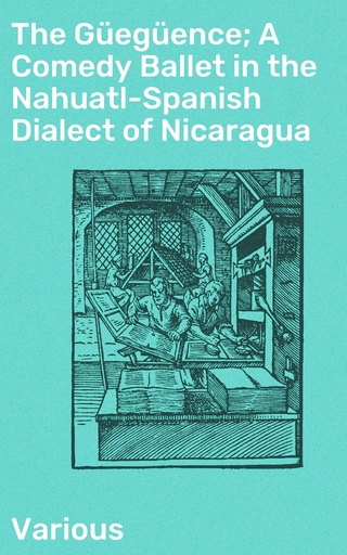 The Güegüence; A Comedy Ballet in the Nahuatl-Spanish Dialect of Nicaragua