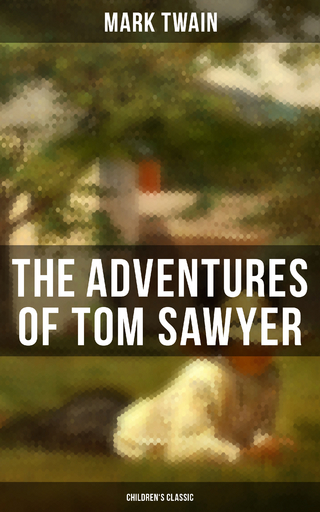 THE ADVENTURES OF TOM SAWYER (Children's Classic)