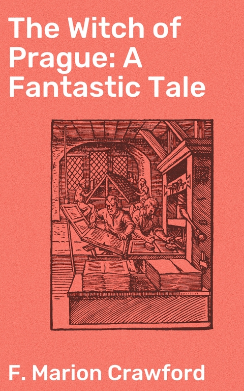 The Witch of Prague: A Fantastic Tale - F. Marion Crawford