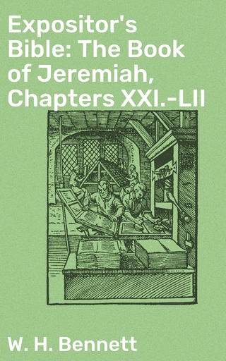 Expositor's Bible: The Book of Jeremiah, Chapters XXI.-LII