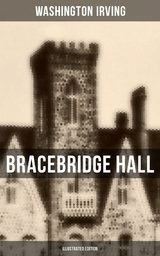 Bracebridge Hall (Illustrated Edition) -  Washington Irving