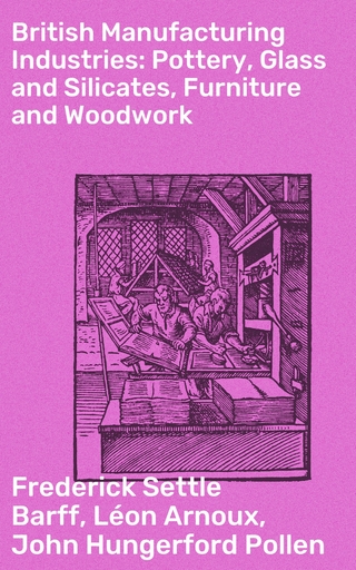 British Manufacturing Industries: Pottery, Glass and Silicates, Furniture and Woodwork