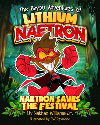 The Bayou Adventures of Lithium Naetron