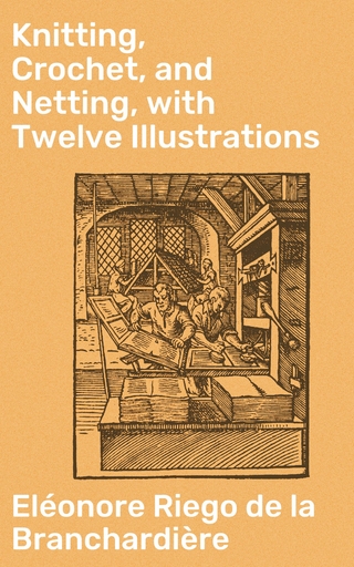 Knitting, Crochet, and Netting, with Twelve Illustrations