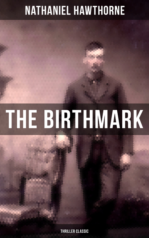 The Birthmark (Thriller Classic) - Nathaniel Hawthorne