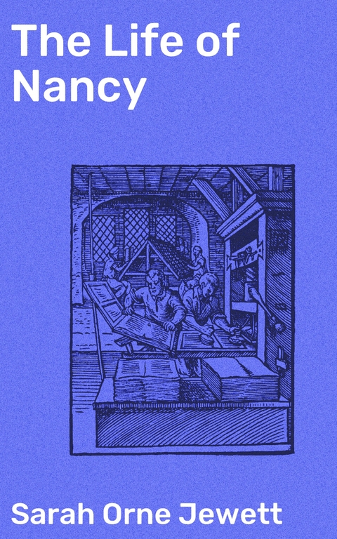 The Life of Nancy - Sarah Orne Jewett