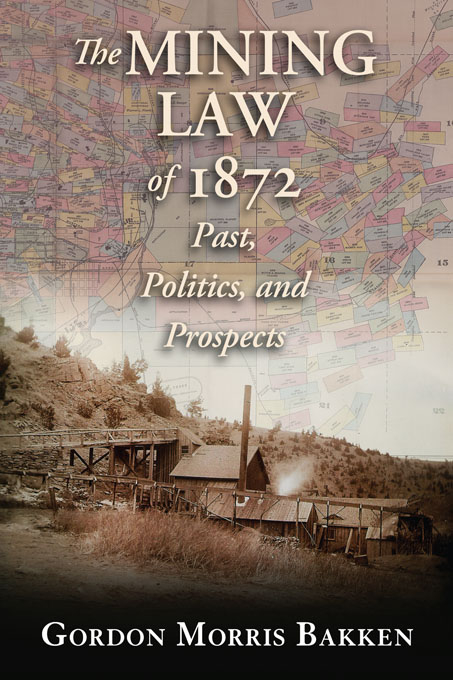 Mining Law of 1872 -  Gordon Morris Bakken