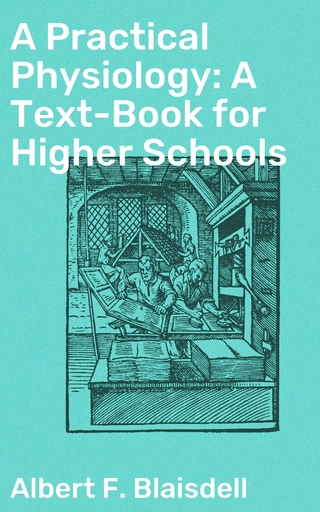A Practical Physiology: A Text-Book for Higher Schools