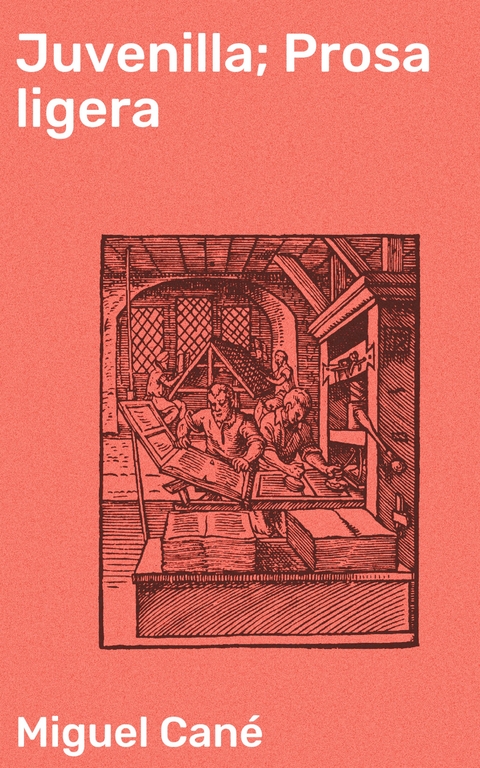 Juvenilla; Prosa ligera - Miguel Can&eacute;