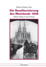 Die Remilitarisierung des Rheinlands 1936 - Helmut-Dieter Giro