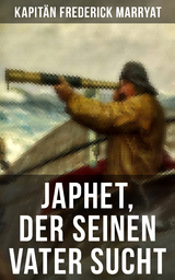 Japhet, der seinen Vater sucht - Frederick Kapit&auml;n Marryat