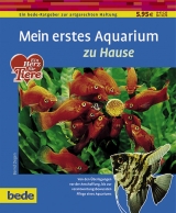 Mein erstes Aquarium zu Hause - Bernd Degen